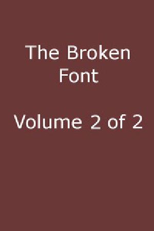 [Gutenberg 43262] • The Broken Font: A Story of the Civil War, Vol. 2 (of 2)